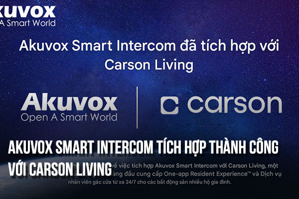 Akuvox Smart Intercom tích hợp thành công Carson Living 