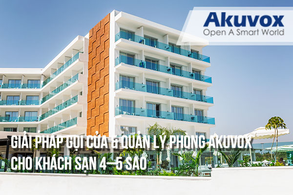 Giải pháp intercom & quản lý phòng Akuvox cho khách sạn 4–5 sao