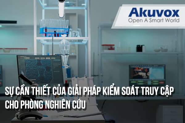 Sự cần thiết của giải pháp kiểm soát truy cập cho phòng nghiên cứu 