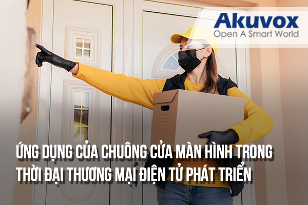 Ứng dụng của chuông cửa màn hình trong thời đại thương mại điện tử phát triển